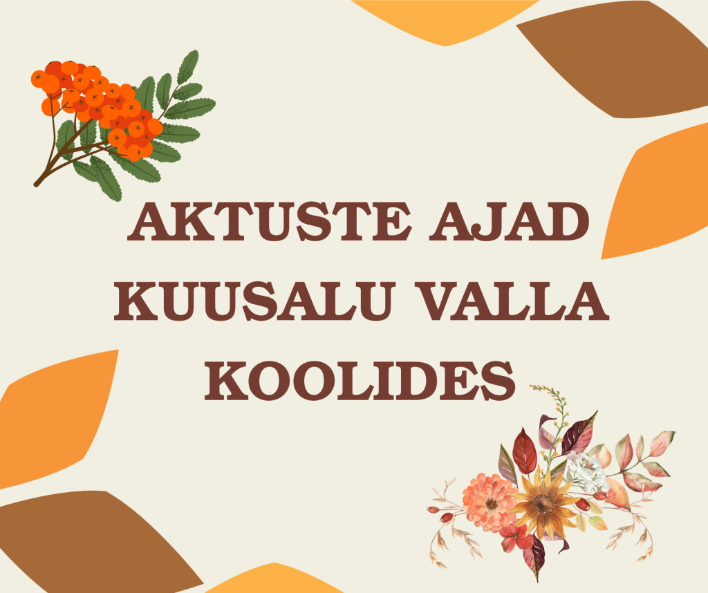 AKTUSTE AJAD KUUSALU VALLA KOOLIDES
